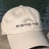 Be Better Today Hat