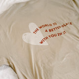 The World Is A Better Place With You In It Tee