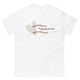 The World Is A Better Place With You In It Tee