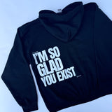 Im Glad You Exist Hoodie