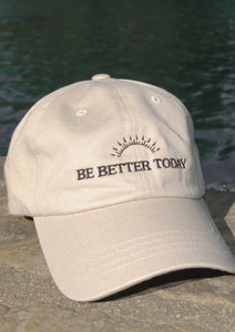 Be Better Today Hat