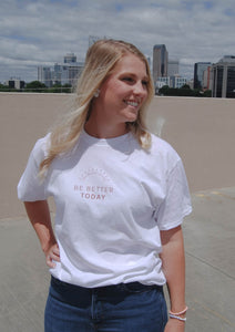 Be Better Today Tee