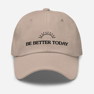 Be Better Today Hat