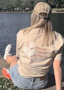 The World Is A Better Place With You In It Tee